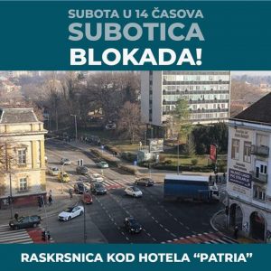 Read more about the article SUBOTA U 14 ČASOVA SUBOTICA BLOKADA! RASKRSNICA KOD HOTELA „PATRIA“